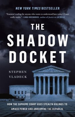 The Shadow Docket by Stephen Vladeck