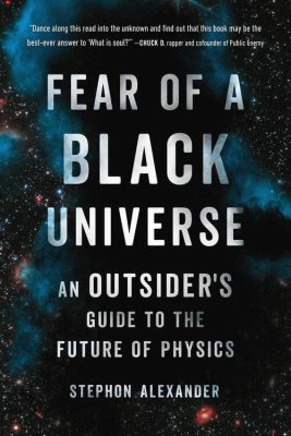 Fear of a Black Universe by Stephon Alexander