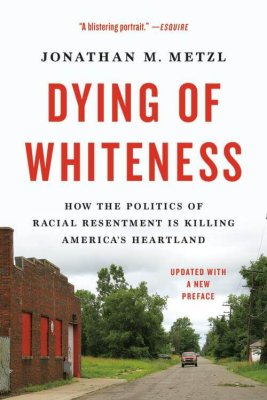Dying of Whiteness by Jonathan Metzl
