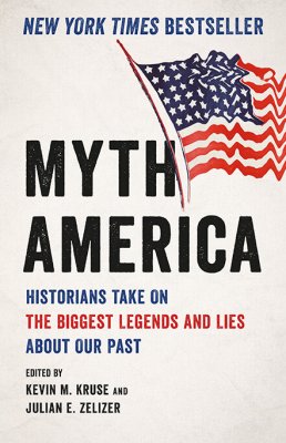 Myth America by Kevin Kruse and Julian Zelizer